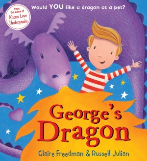 George's Dragon: Claire Freedman & Russell Julian (Scholastic, 2011)